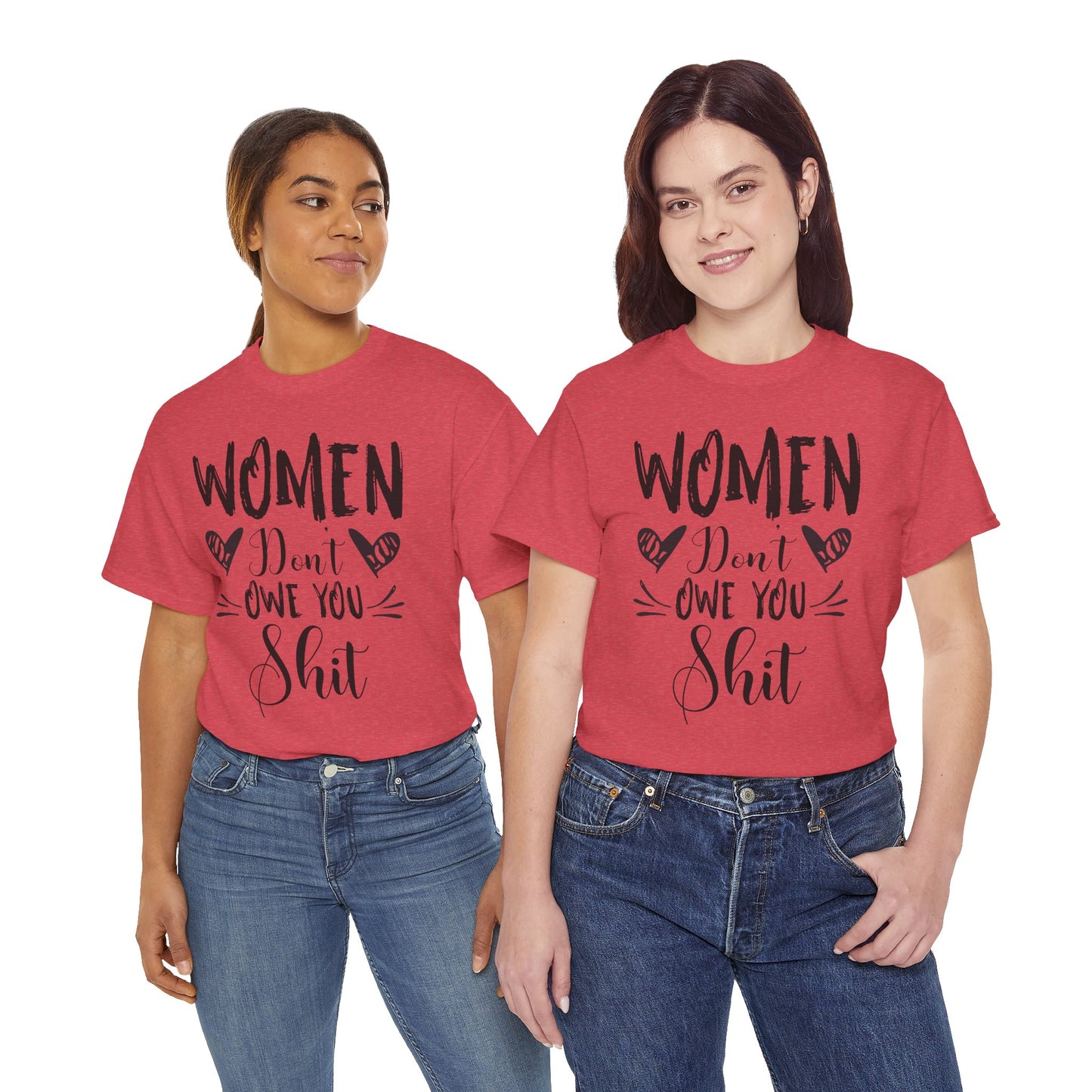Women Don’t Owe You Shit T-Shirt — Feminist Statement Tee
