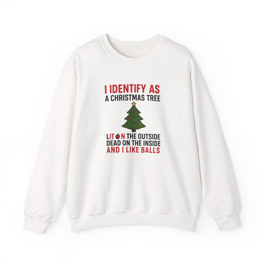 Funny Christmas tree sweatshirt reading ‘I identify as a Christmas tree, lit on the outside, dead on the inside, and I like balls’ – humorous holiday graphic crewneck from DJ’s GiggleWear