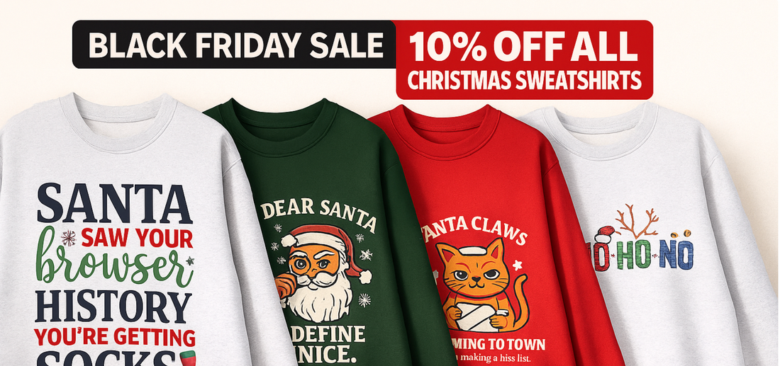 xBlack Friday sale banner showing 10% off all Christmas sweatshirts from DJ’s Giggle Wear, featuring designs like Santa Saw Your Browser History, Dear Santa Define Nice, Santa Claws, and Ho Ho No.