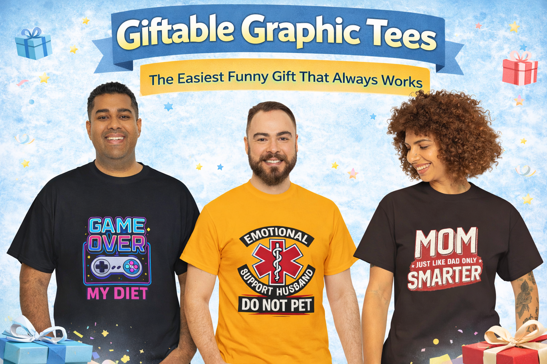 Giftable graphic tees blog hero image featuring Game Over My Diet, Emotional Support Husband Do Not Pet, and Mom Just Like Dad Only Smarter funny shirts