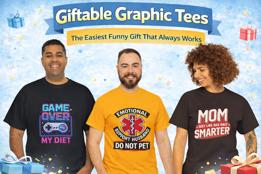 Giftable graphic tees blog hero image featuring Game Over My Diet, Emotional Support Husband Do Not Pet, and Mom Just Like Dad Only Smarter funny shirts