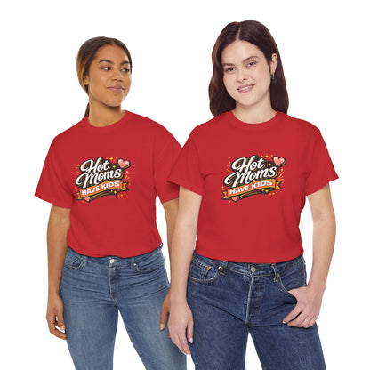Hot Moms Have Kids Funny Mom Shirt – Trendy Motherhood Tee