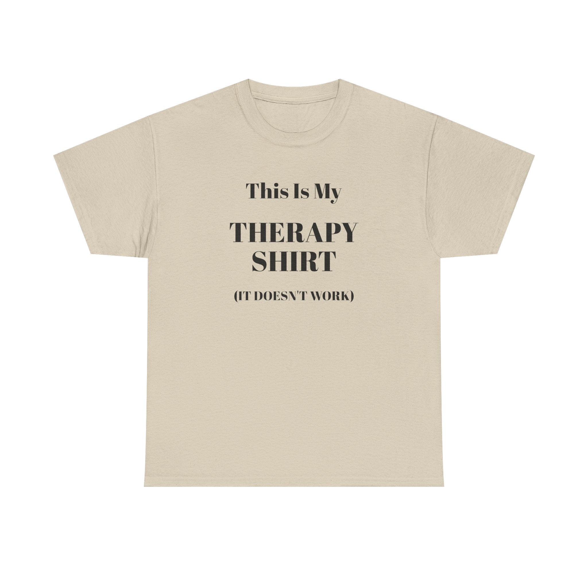 Funny Mental Health T-Shirt – “This Is My Therapy Shirt (It Doesn’t Work)”