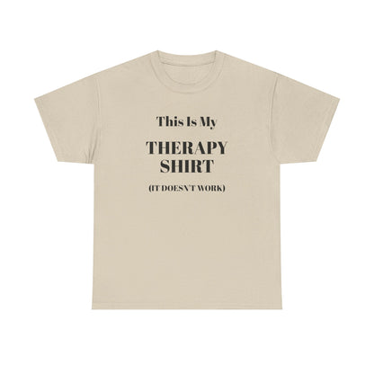 Funny Mental Health T-Shirt – “This Is My Therapy Shirt (It Doesn’t Work)”