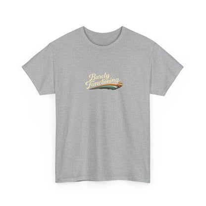 Barely Functioning Funny Shirt
