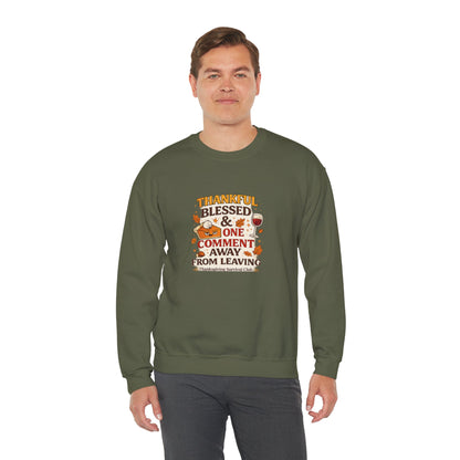 Thankful, Blessed & One Comment Away Sweatshirt | Funny Thanksgiving Crewneck