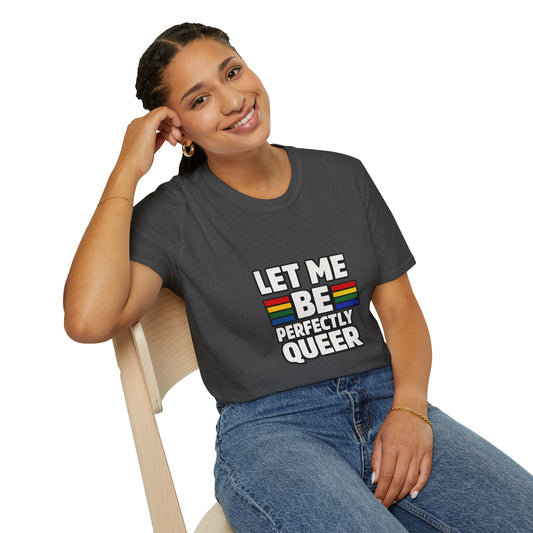 Let Me Be Perfectly Queer Shirt – LGBTQ Pride Rainbow Graphic Tee