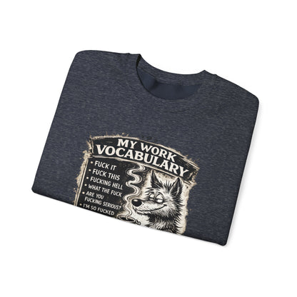 My Work Vocabulary Shirt | Funny Office Humor Graphic Sweatshirt