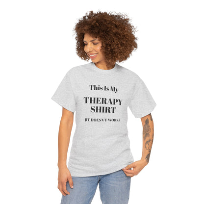 Funny Mental Health T-Shirt – “This Is My Therapy Shirt (It Doesn’t Work)”