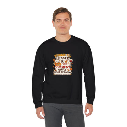 Thankful, Blessed & One Comment Away Sweatshirt | Funny Thanksgiving Crewneck