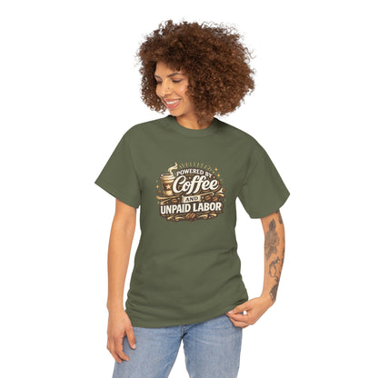 Powered by Coffee and Unpaid Labor Funny Mom Shirt