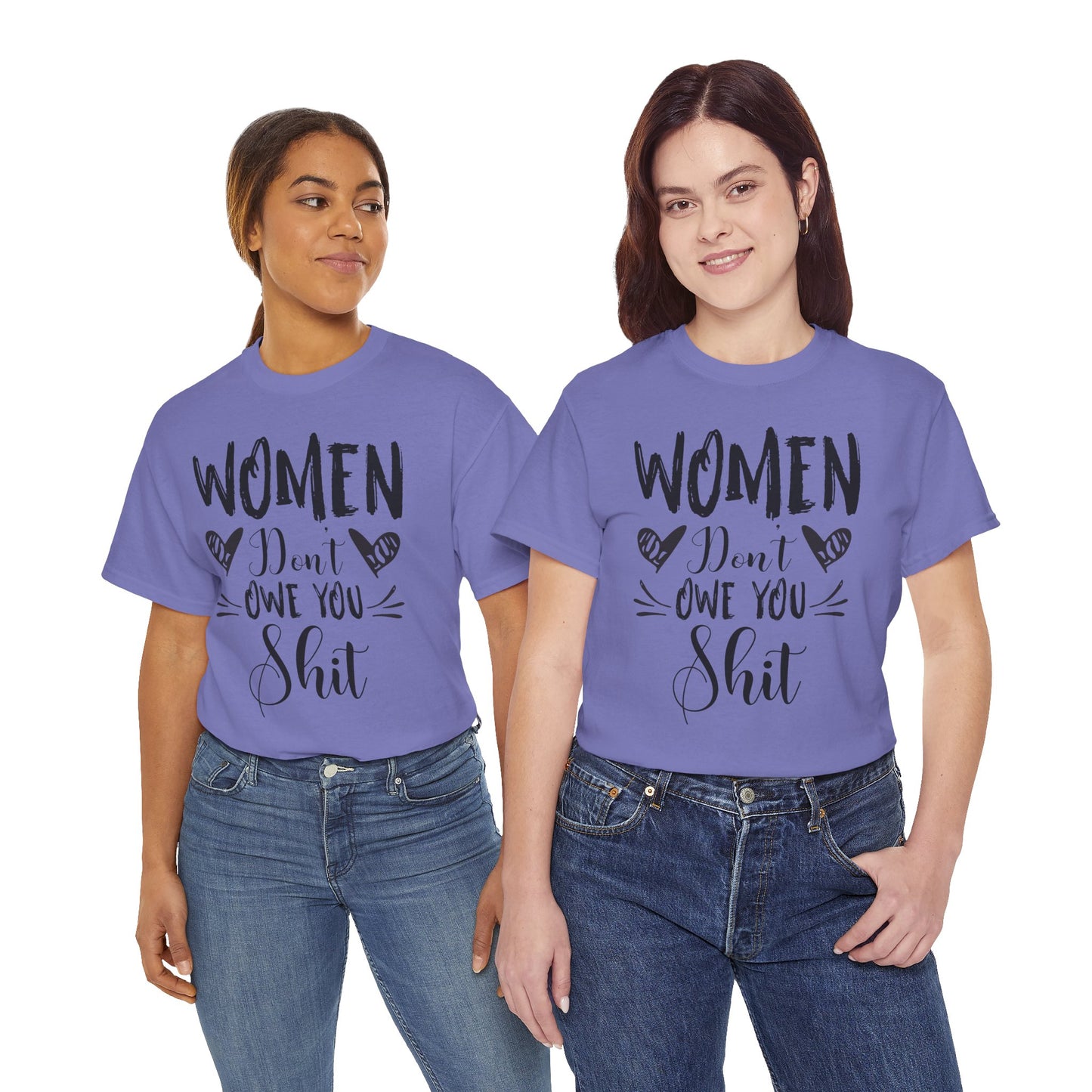 Women Don’t Owe You Shit T-Shirt — Feminist Statement Tee