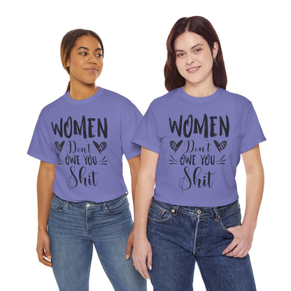Women Don’t Owe You Shit T-Shirt — Feminist Statement Tee