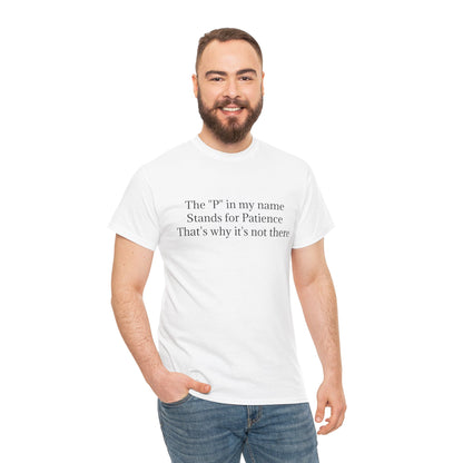 Funny Minimalist T-Shirt – “The P in My Name Stands for Patience” Tee