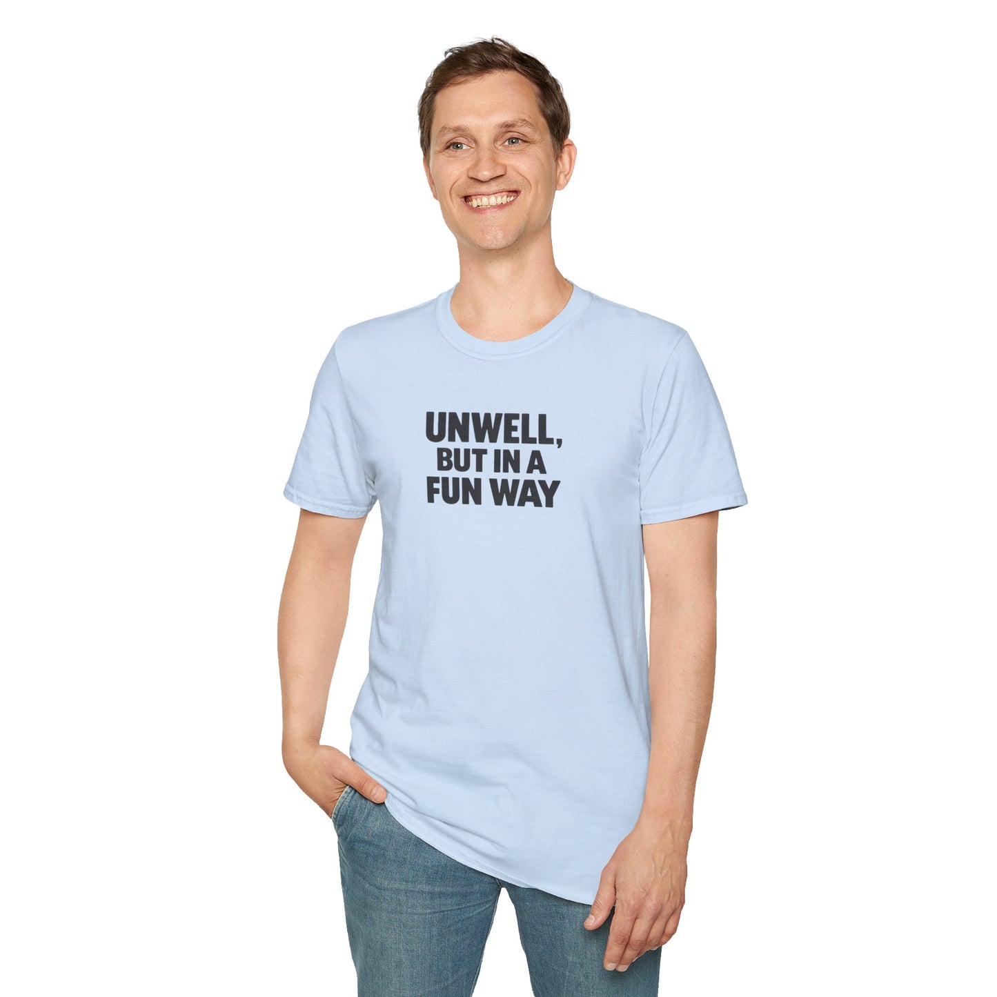 Unwell, But in a Fun Way Bold Typography Graphic Tee