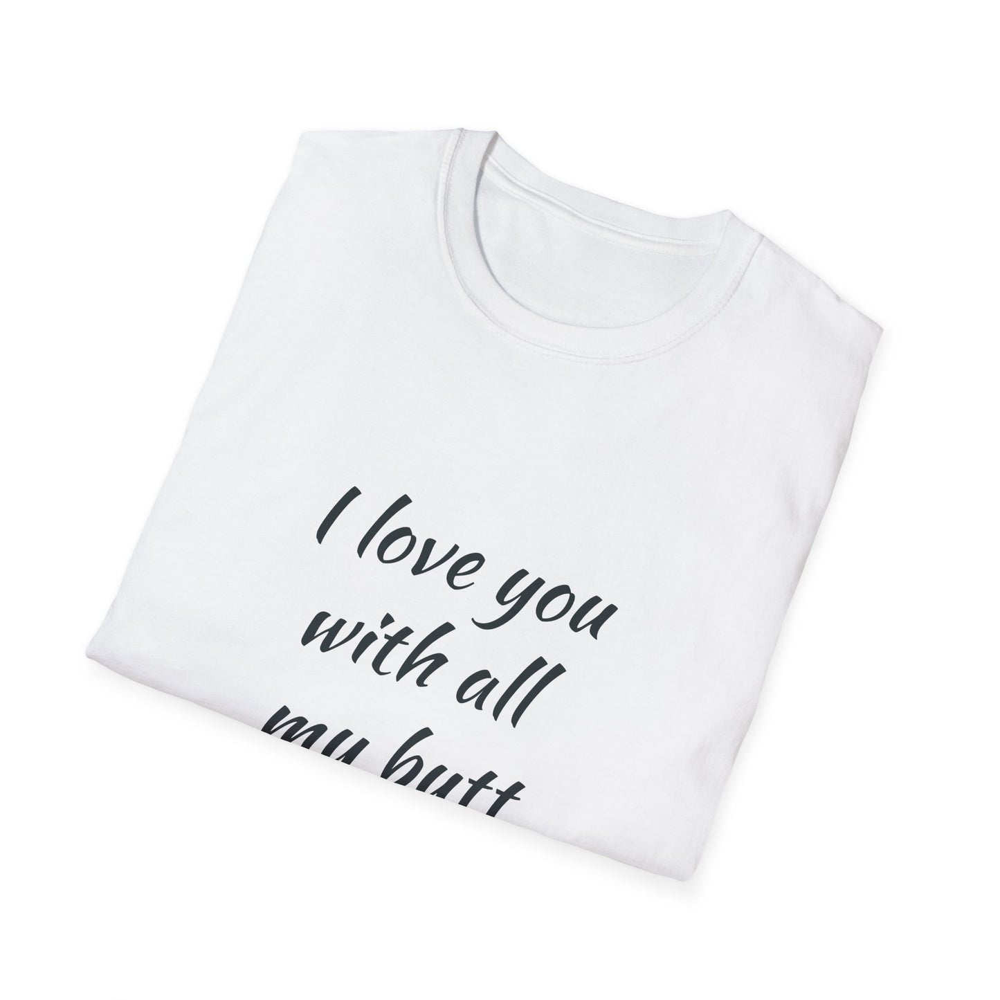 Funny “I Love You With All My Butt” T-Shirt – Playful Romantic Gift Tee