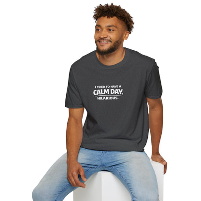 I Tried to Have a Calm Day. Hilarious. Graphic Tee