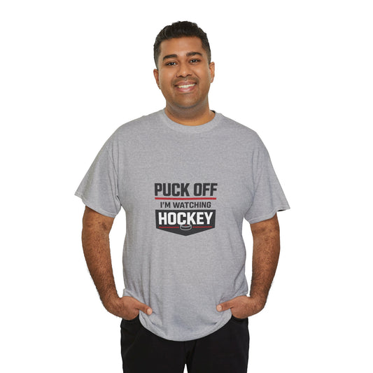 Hockey Fan Tee — "Puck Off I'm Watching Hockey" Graphic T-Shirt