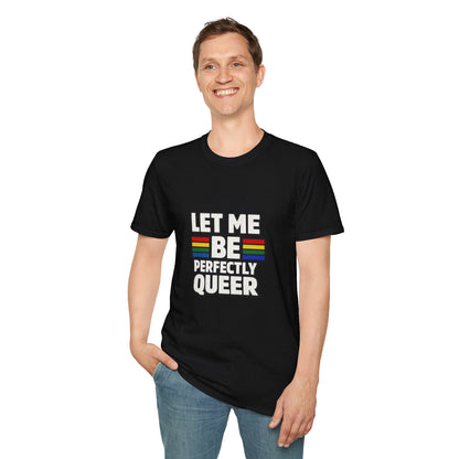Let Me Be Perfectly Queer Shirt – LGBTQ Pride Rainbow Graphic Tee