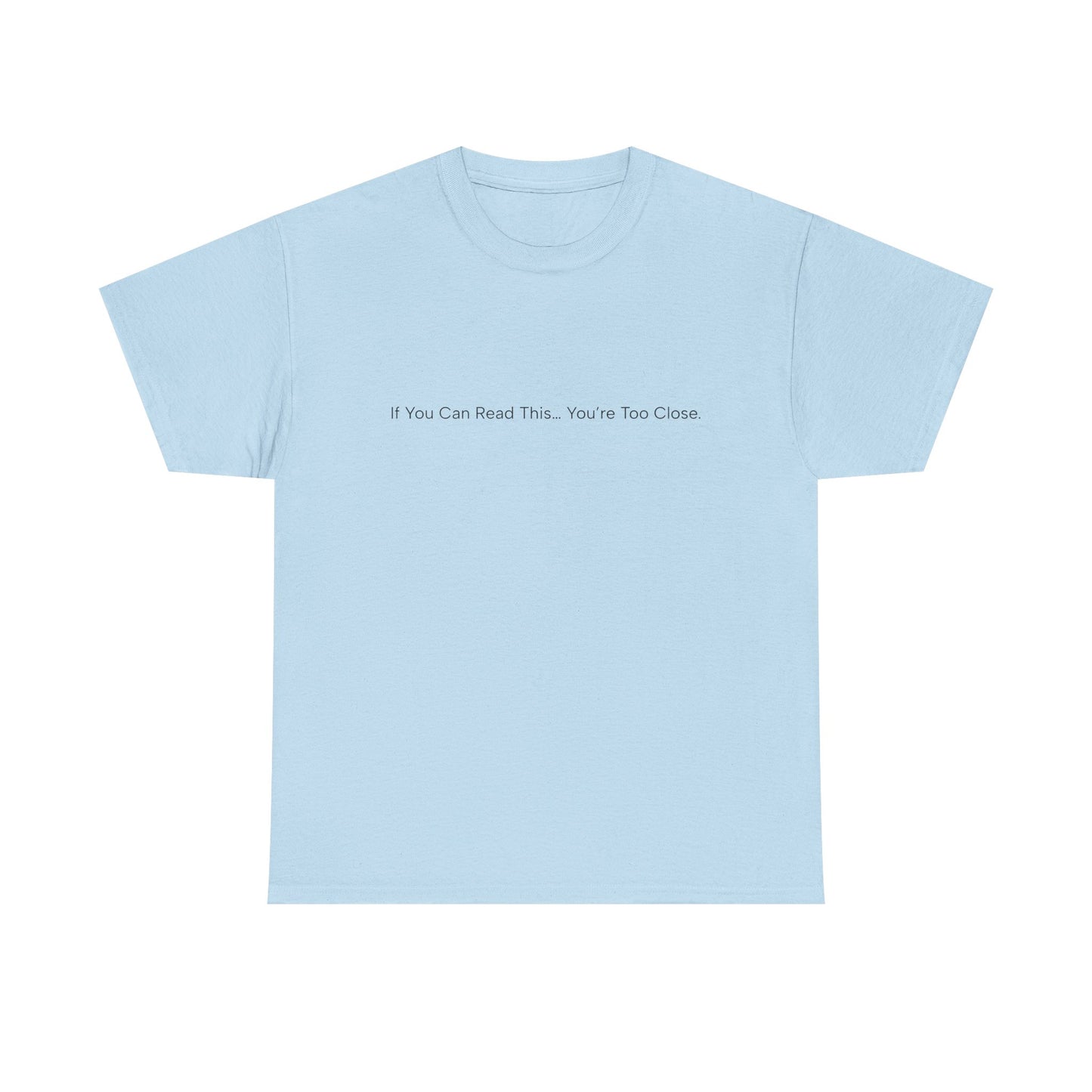 If You Can Read This You’re Too Close Shirt – Funny Personal Space Graphic Tee