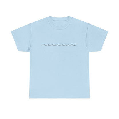 If You Can Read This You’re Too Close Shirt – Funny Personal Space Graphic Tee