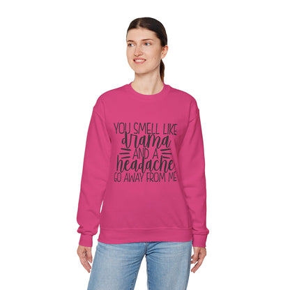 You Sound Like Drama and a Headache Sweatshirt