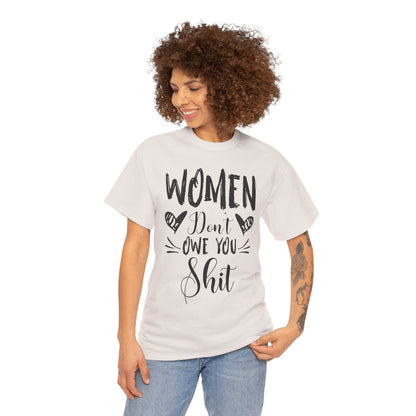Women Don’t Owe You Shit T-Shirt — Feminist Statement Tee