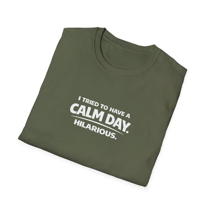 I Tried to Have a Calm Day. Hilarious. Graphic Tee