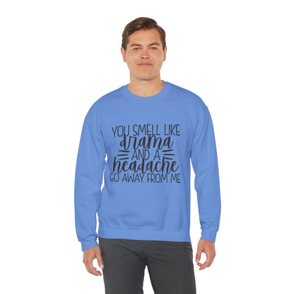 You Sound Like Drama and a Headache Sweatshirt