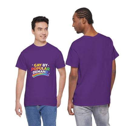 Gay by Popular Demand Shirt – Funny LGBTQ Pride Graphic Tee