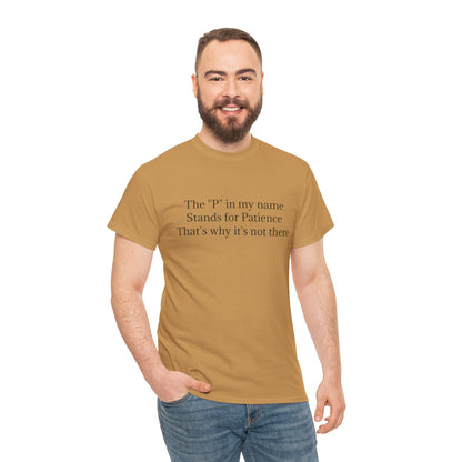 Funny Minimalist T-Shirt – “The P in My Name Stands for Patience” Tee