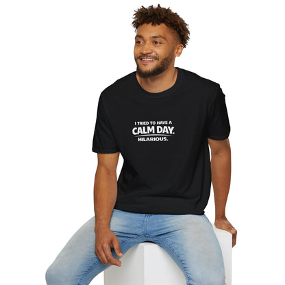 I Tried to Have a Calm Day. Hilarious. Graphic Tee