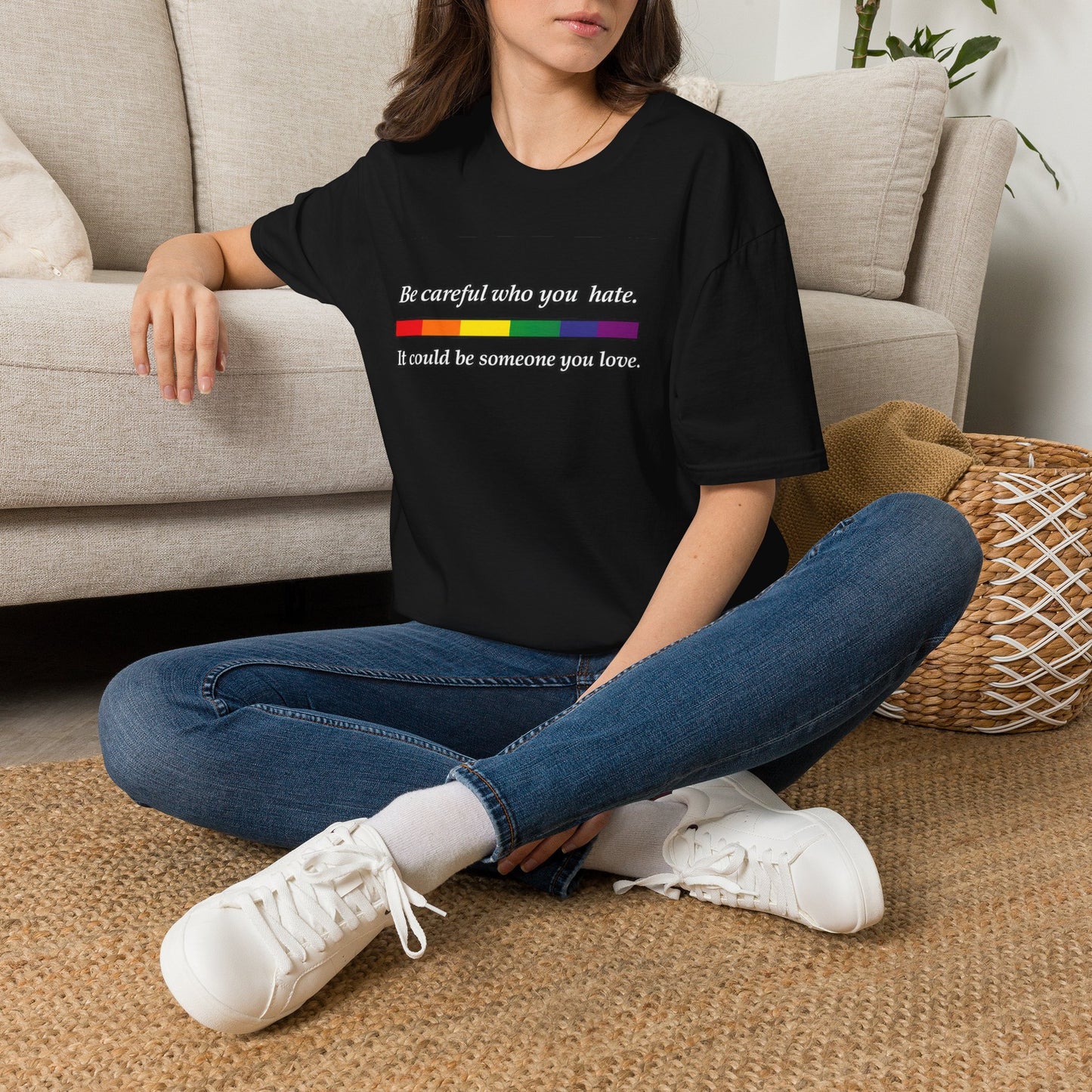 LGBTQ Pride Shirt – Be Careful Who You Hate, It Could Be Someone You Love Rainbow Tee