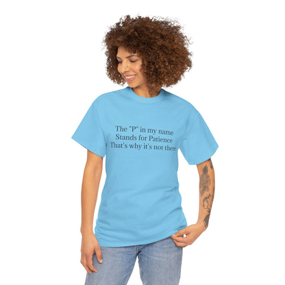 Funny Minimalist T-Shirt – “The P in My Name Stands for Patience” Tee