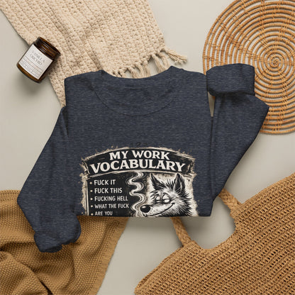 My Work Vocabulary Shirt | Funny Office Humor Graphic Sweatshirt