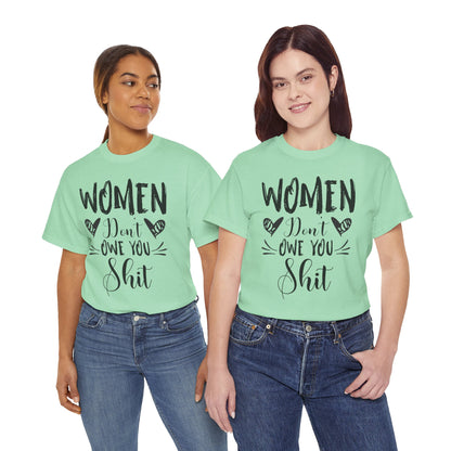 Women Don’t Owe You Shit T-Shirt — Feminist Statement Tee