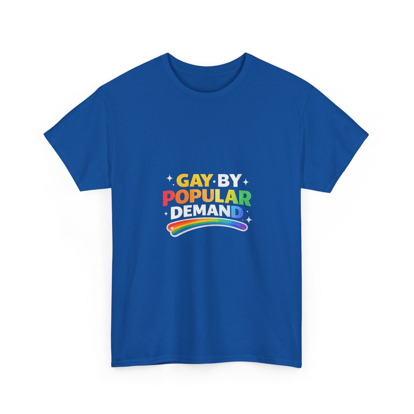 Gay by Popular Demand Shirt – Funny LGBTQ Pride Graphic Tee