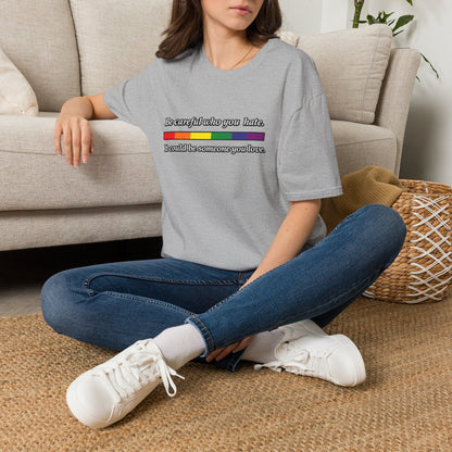LGBTQ Pride Shirt – Be Careful Who You Hate, It Could Be Someone You Love Rainbow Tee
