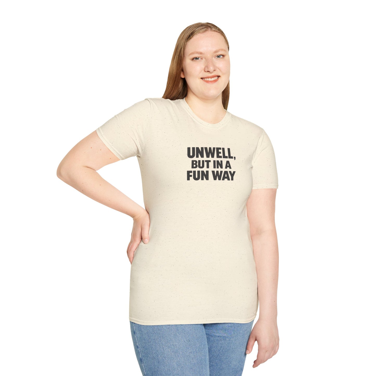 Unwell, But in a Fun Way Bold Typography Graphic Tee