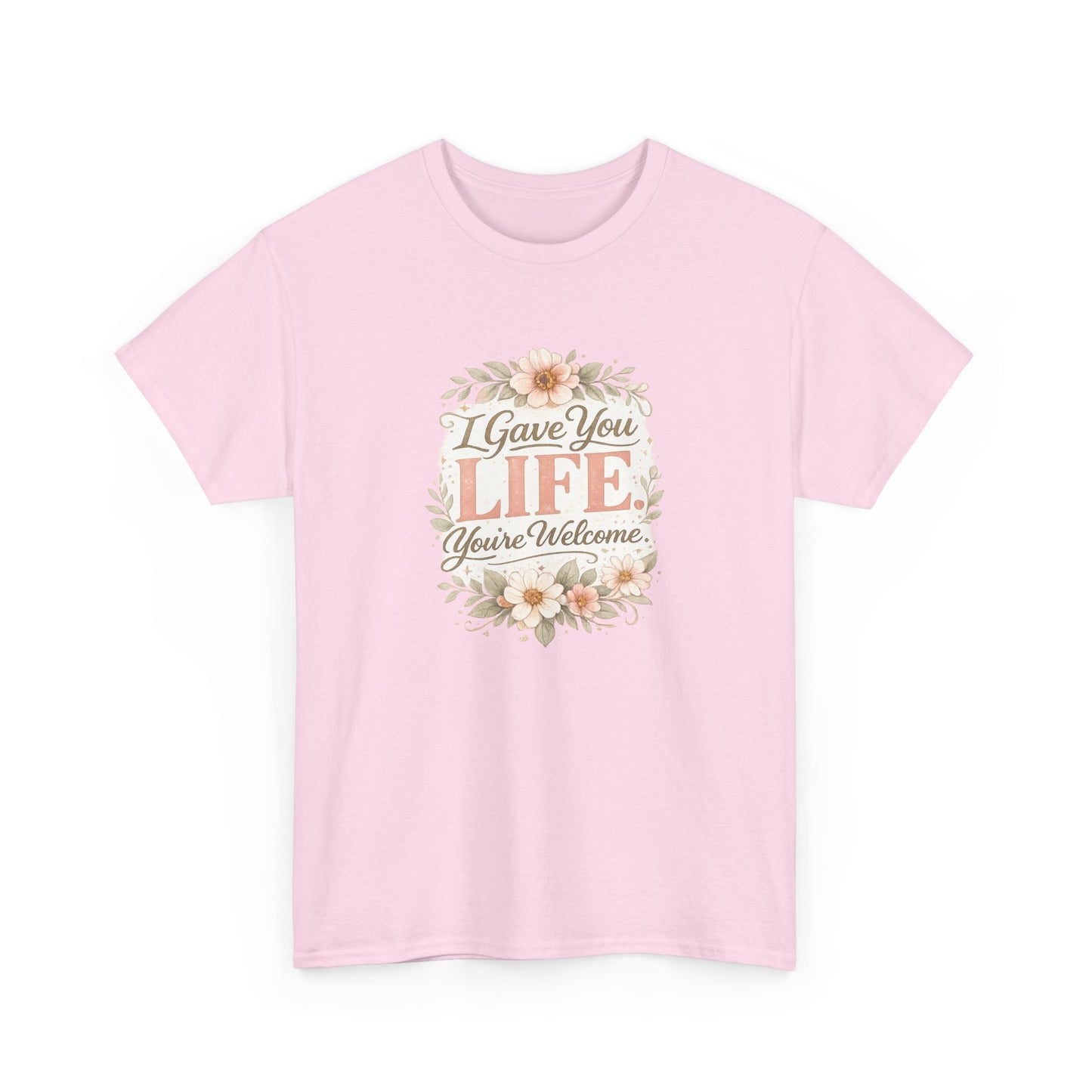 I Gave You Life You’re Welcome Funny Mom Shirt – Mother’s Day Gift Tee