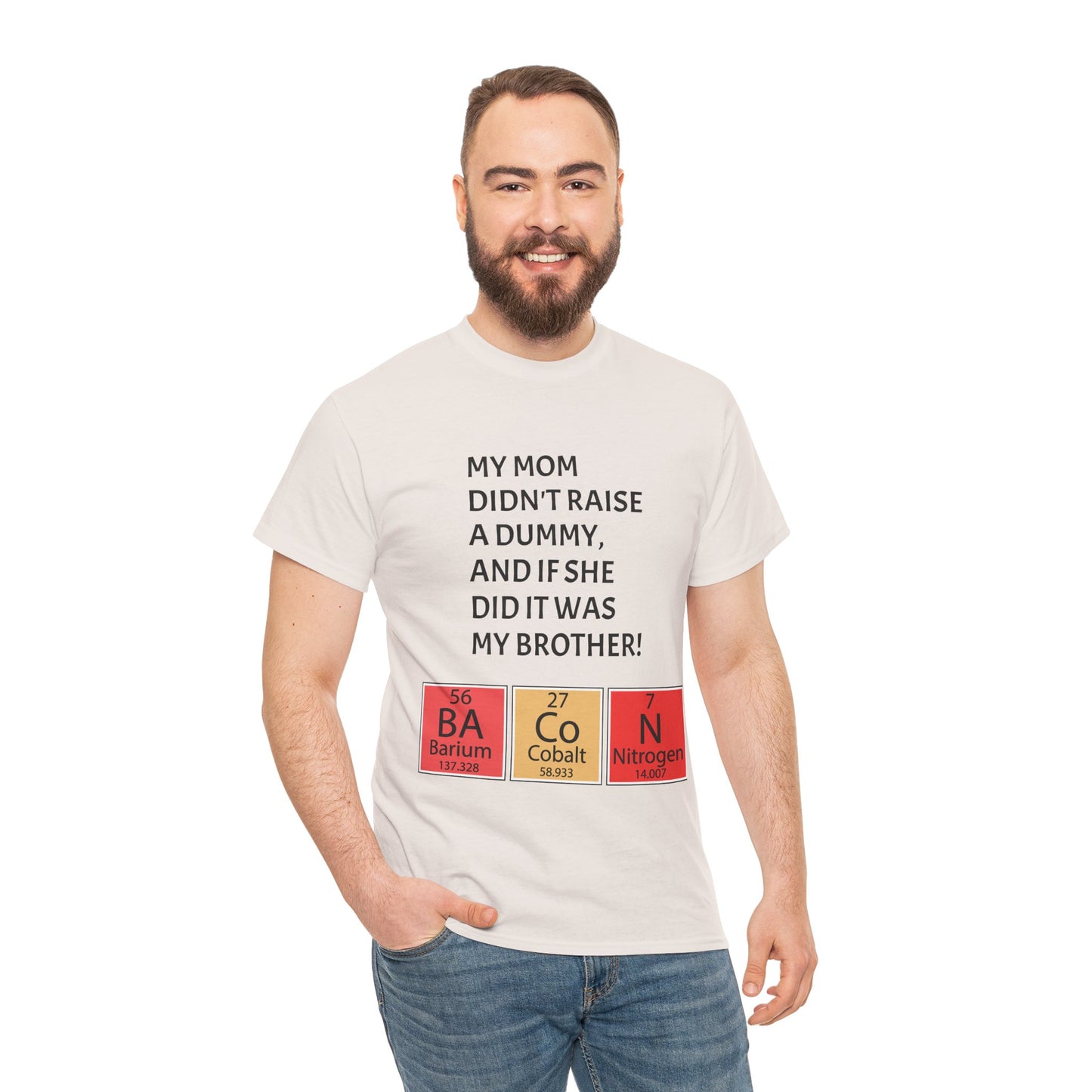 Funny Brother Shirt – “My Mom Didn’t Raise a Dummy” Periodic Table Bacon Joke Tee