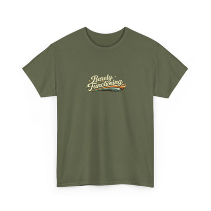 Barely Functioning Funny Shirt