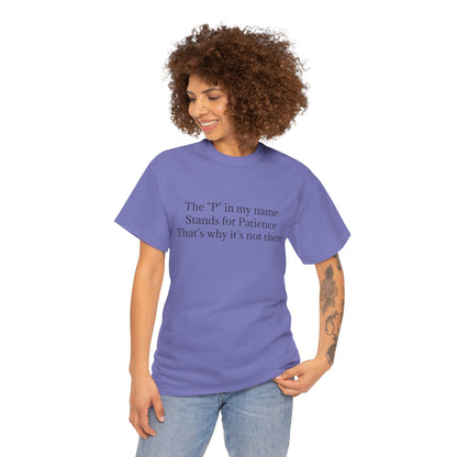 Funny Minimalist T-Shirt – “The P in My Name Stands for Patience” Tee