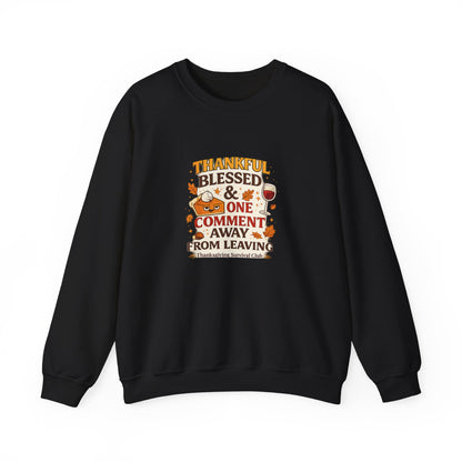 Thankful, Blessed & One Comment Away Sweatshirt | Funny Thanksgiving Crewneck
