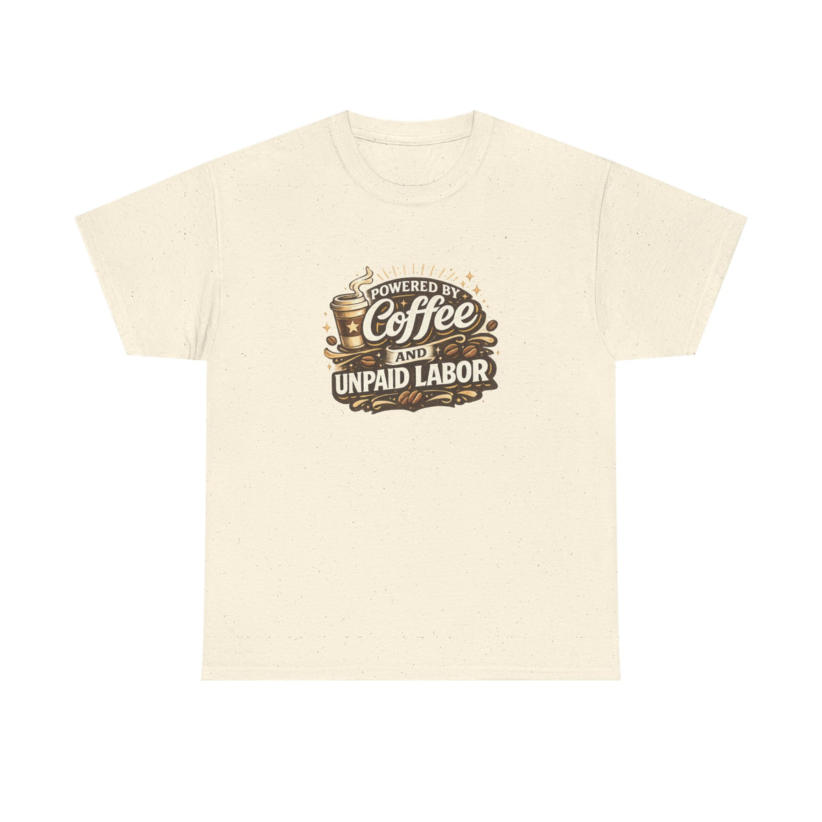 Powered by Coffee and Unpaid Labor Funny Mom Shirt