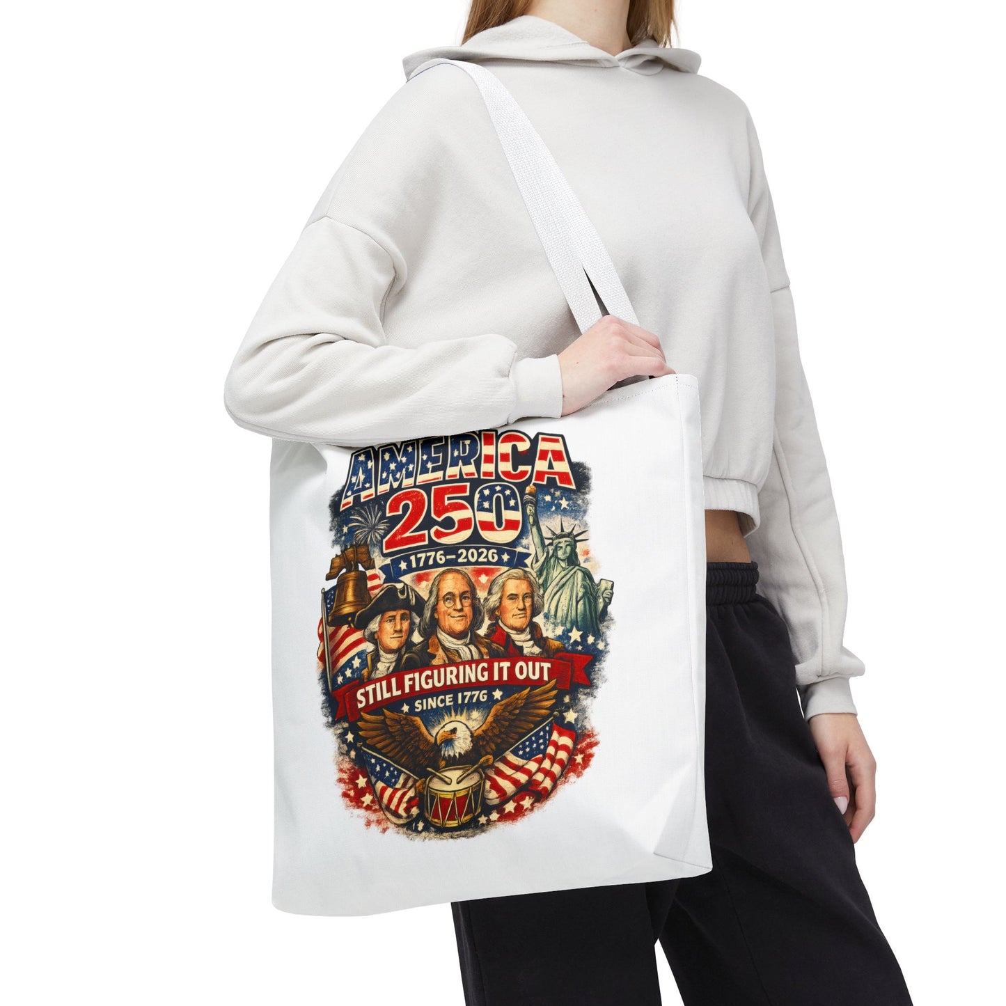 America 250 Tote Bag — "Still Figuring It Out" Patriotic 1776–2026 Anniversary Tote