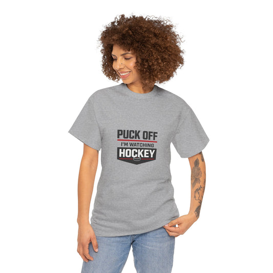 Hockey Fan Tee — "Puck Off I'm Watching Hockey" Graphic T-Shirt