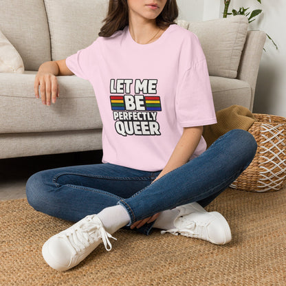 Let Me Be Perfectly Queer Shirt – LGBTQ Pride Rainbow Graphic Tee