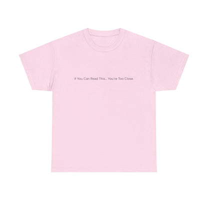 If You Can Read This You’re Too Close Shirt – Funny Personal Space Graphic Tee