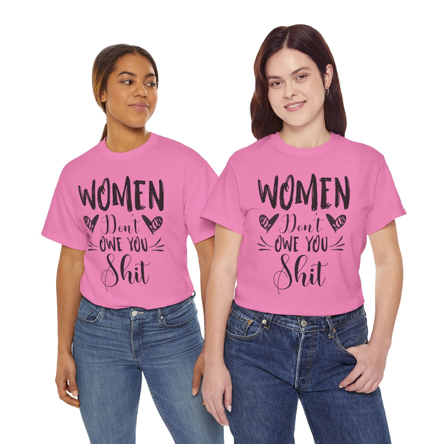 Women Don’t Owe You Shit T-Shirt — Feminist Statement Tee